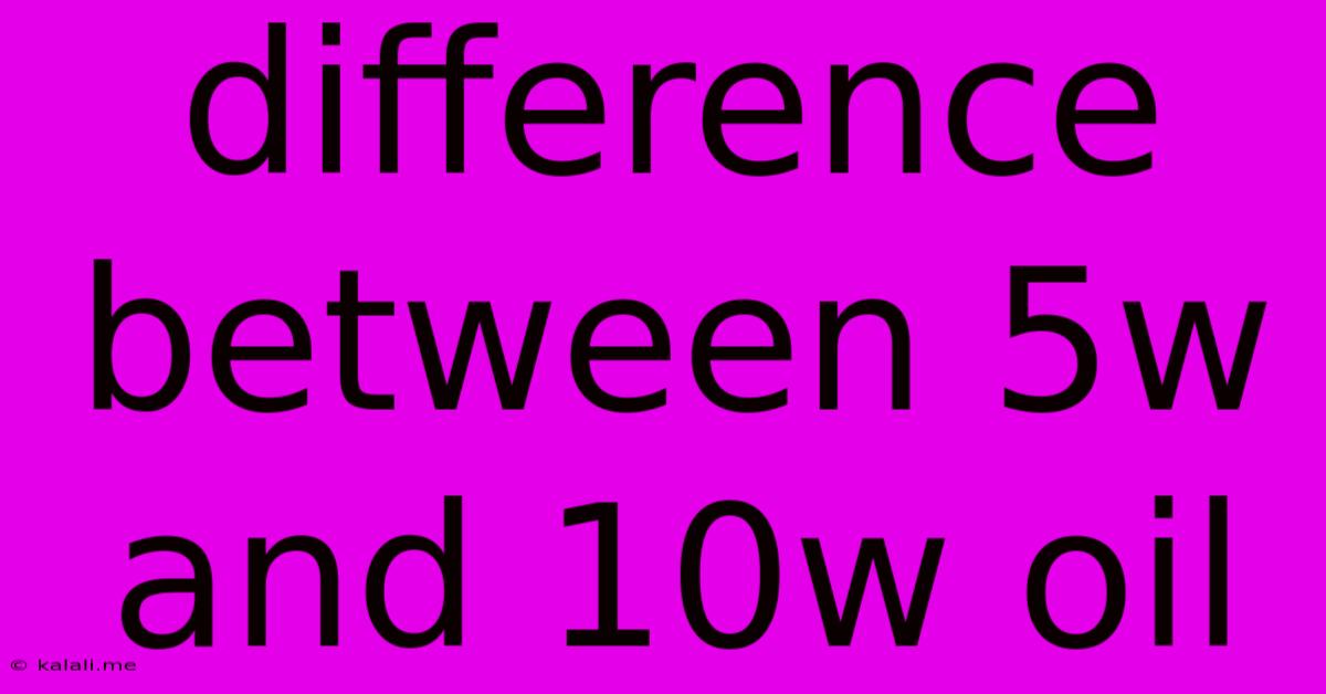 Difference Between 5w And 10w Oil