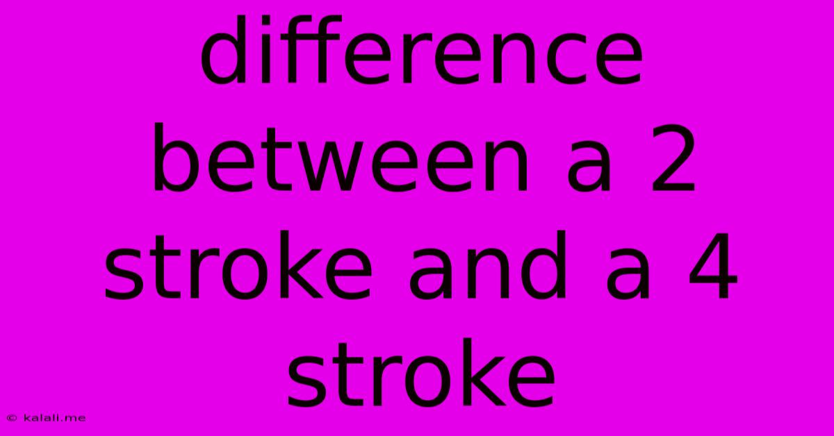 Difference Between A 2 Stroke And A 4 Stroke