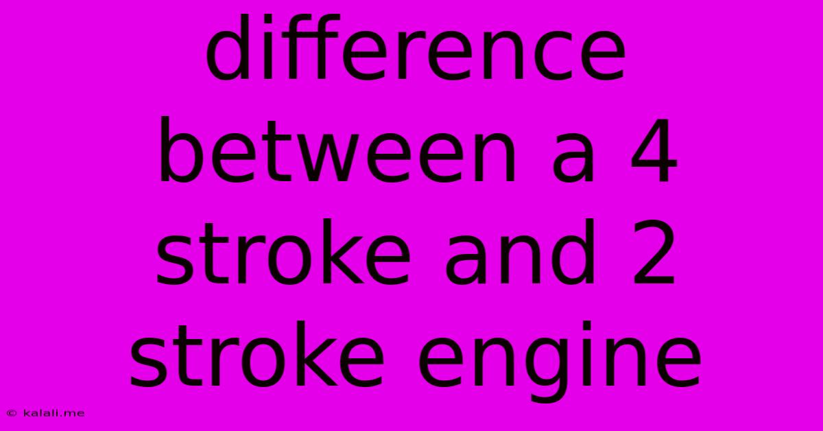 Difference Between A 4 Stroke And 2 Stroke Engine