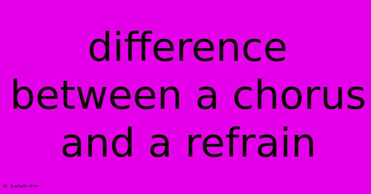 Difference Between A Chorus And A Refrain