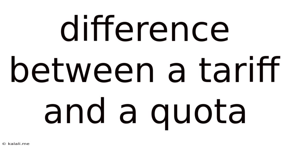 Difference Between A Tariff And A Quota