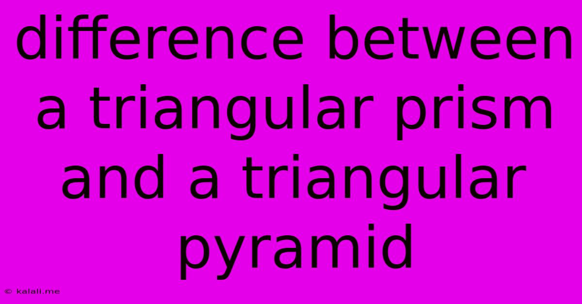 Difference Between A Triangular Prism And A Triangular Pyramid
