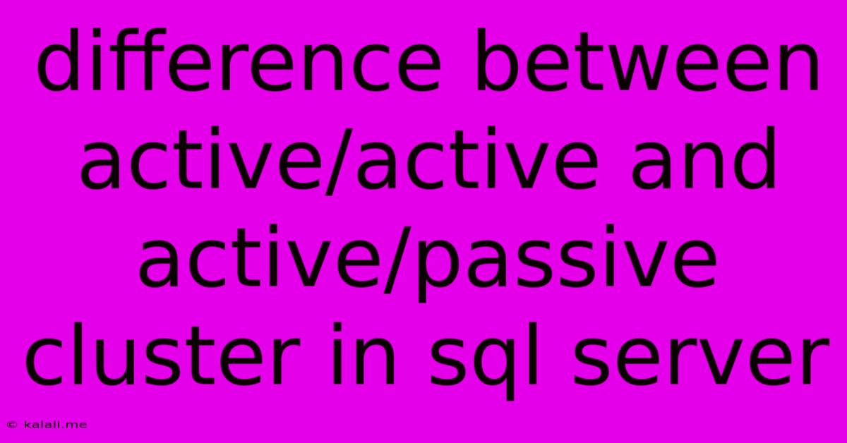 Difference Between Active/active And Active/passive Cluster In Sql Server