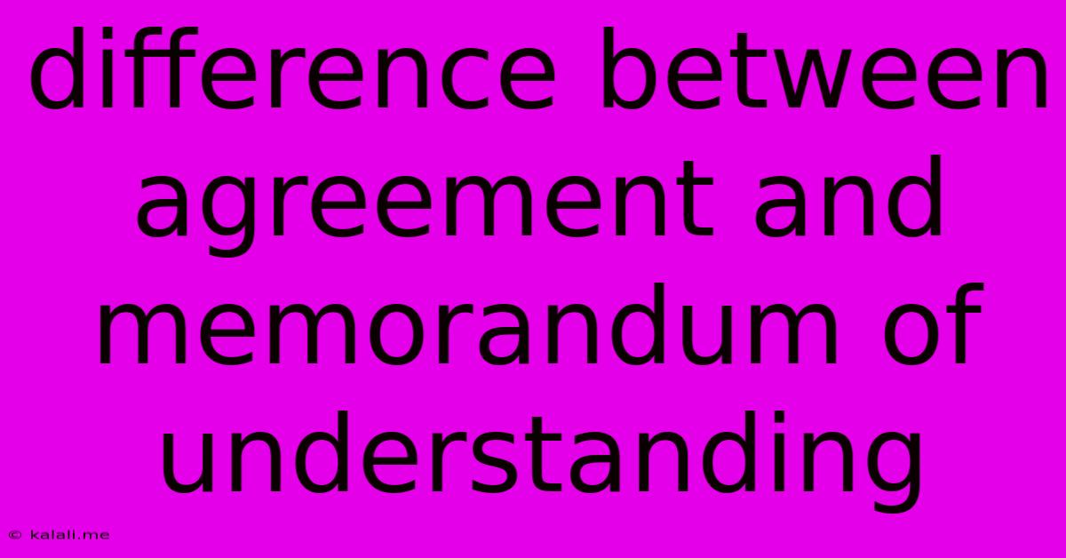Difference Between Agreement And Memorandum Of Understanding