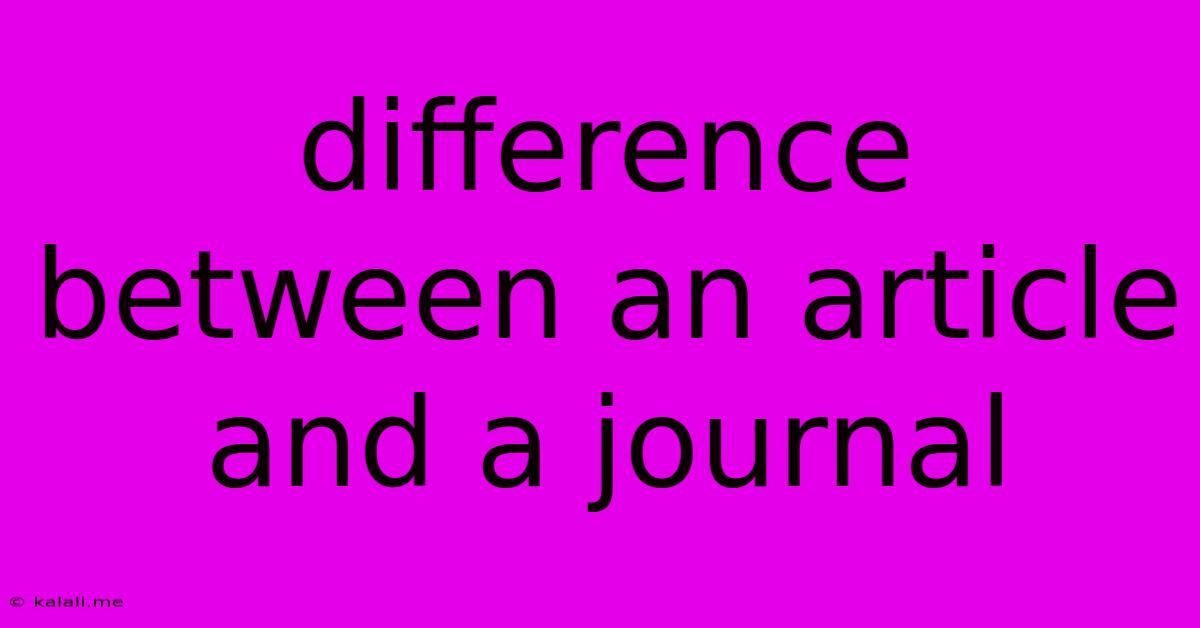Difference Between An Article And A Journal
