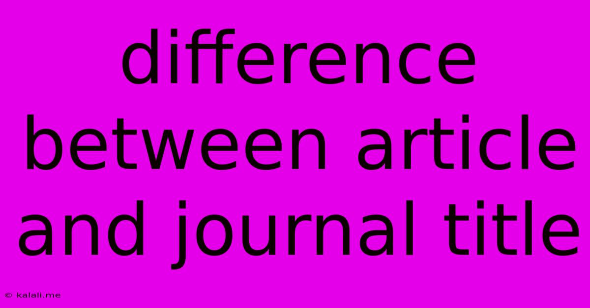 Difference Between Article And Journal Title