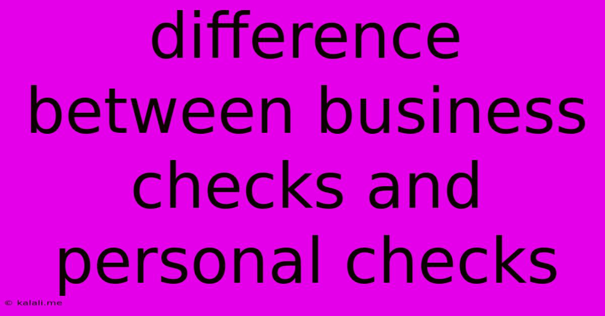Difference Between Business Checks And Personal Checks