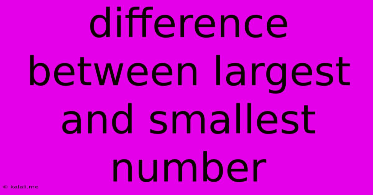 Difference Between Largest And Smallest Number