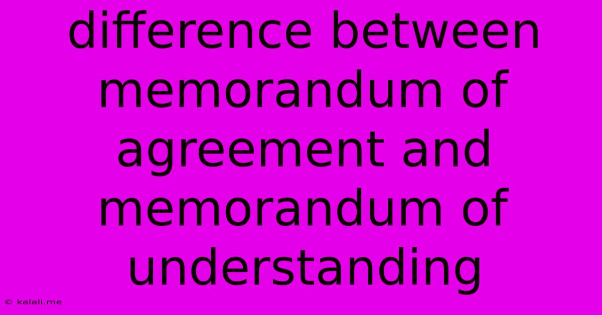 Difference Between Memorandum Of Agreement And Memorandum Of Understanding