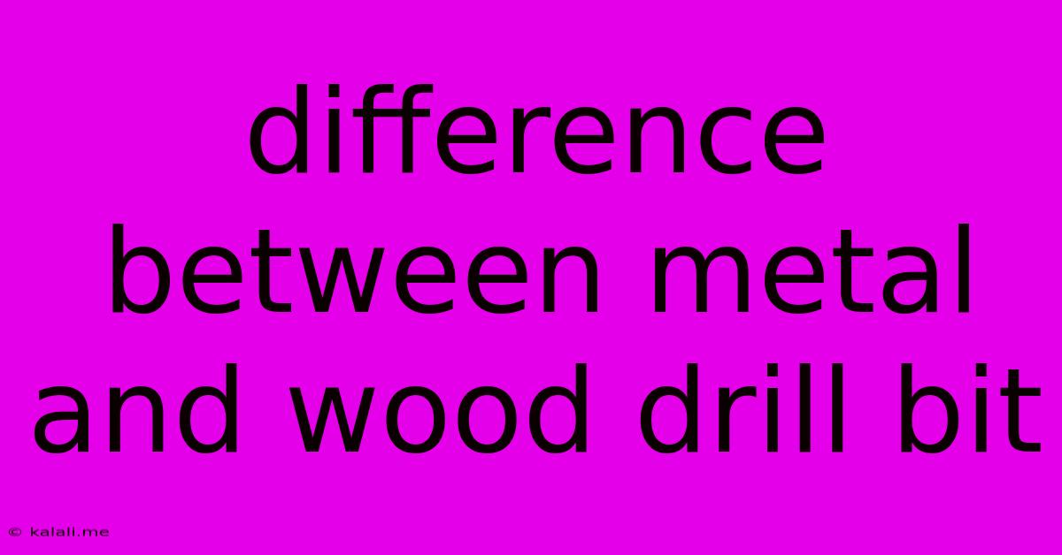 Difference Between Metal And Wood Drill Bit