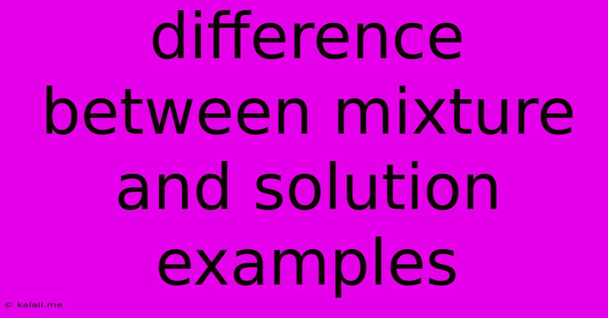 Difference Between Mixture And Solution Examples