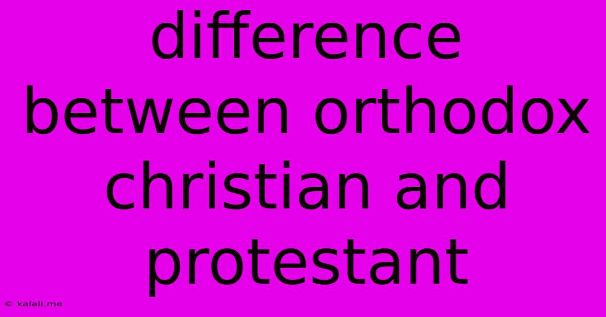 Difference Between Orthodox Christian And Protestant