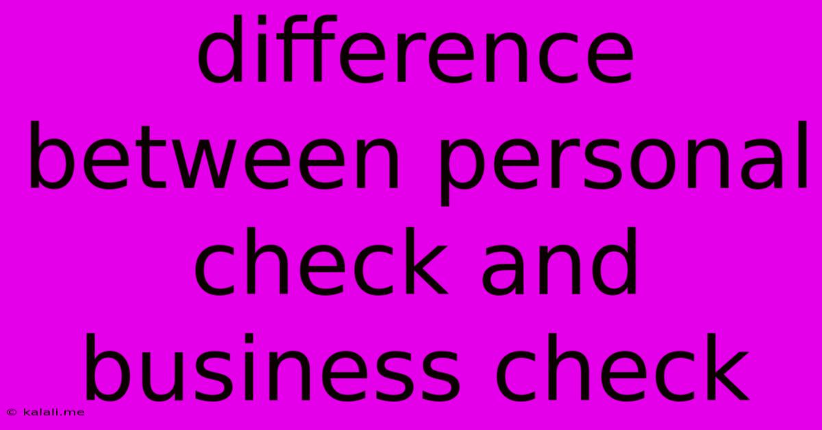 Difference Between Personal Check And Business Check