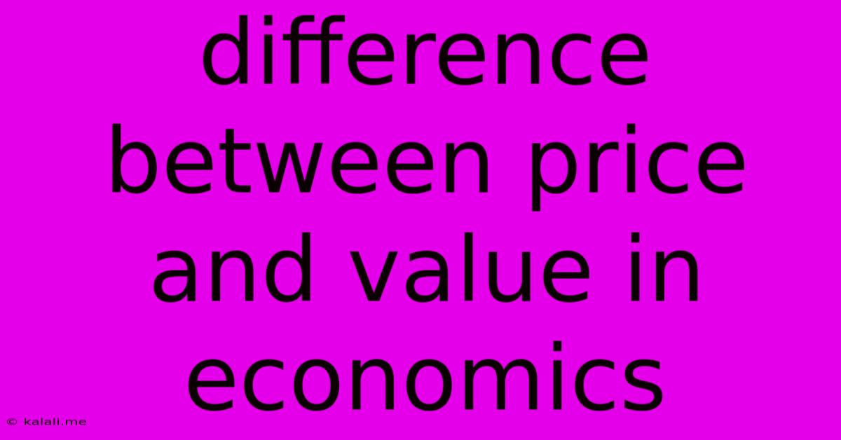 Difference Between Price And Value In Economics