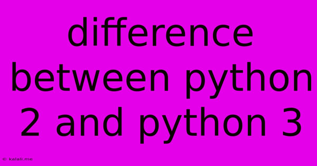 Difference Between Python 2 And Python 3