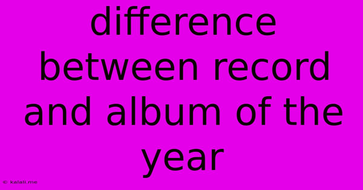 Difference Between Record And Album Of The Year
