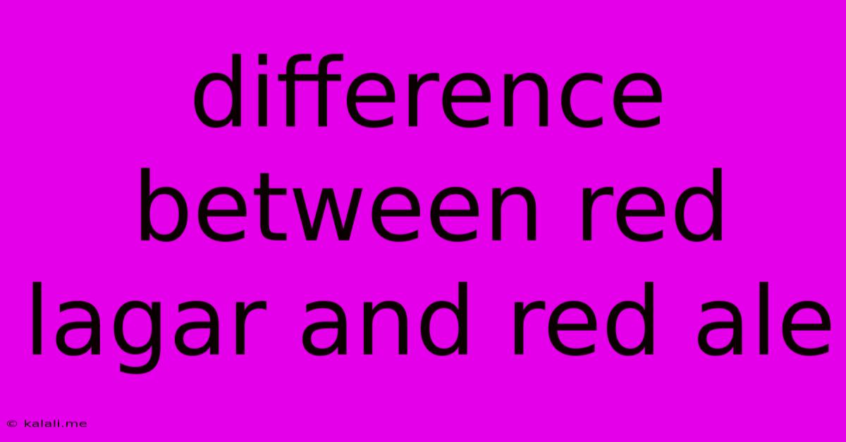Difference Between Red Lagar And Red Ale