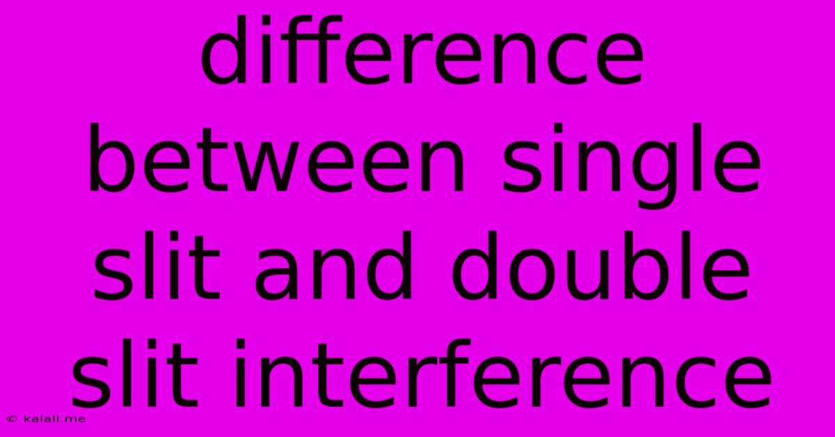 Difference Between Single Slit And Double Slit Interference