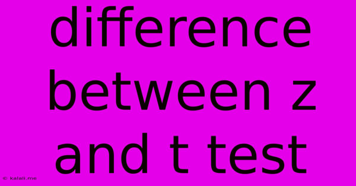 Difference Between Z And T Test