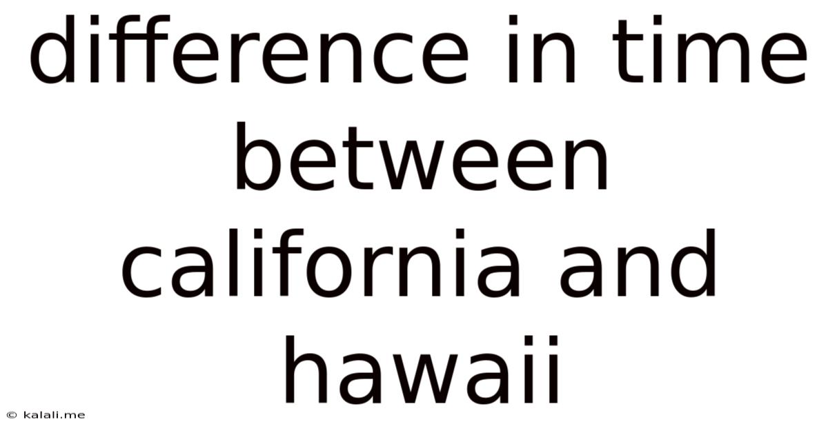 Difference In Time Between California And Hawaii