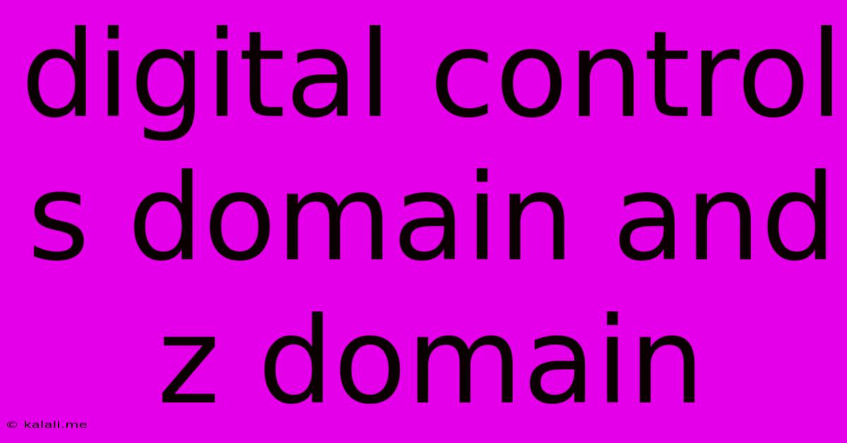 Digital Control S Domain And Z Domain