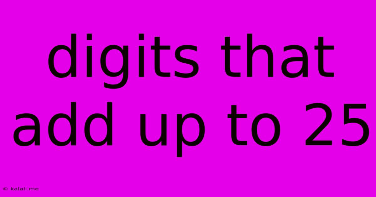 Digits That Add Up To 25
