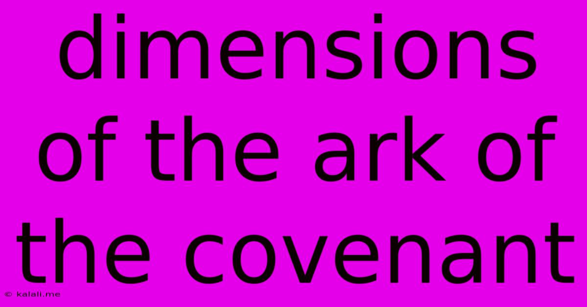 Dimensions Of The Ark Of The Covenant