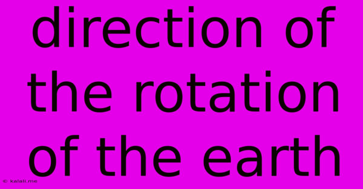 Direction Of The Rotation Of The Earth