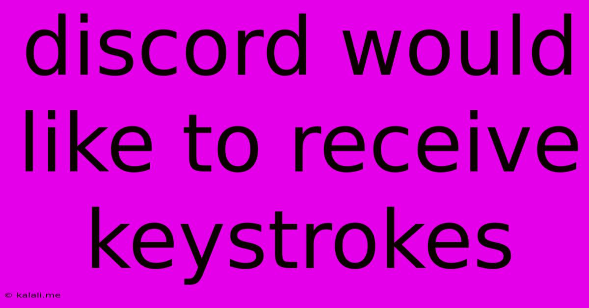 Discord Would Like To Receive Keystrokes