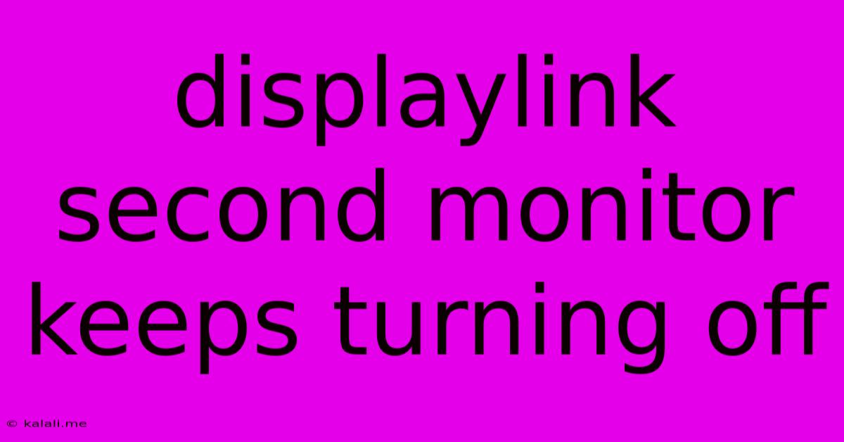 Displaylink Second Monitor Keeps Turning Off