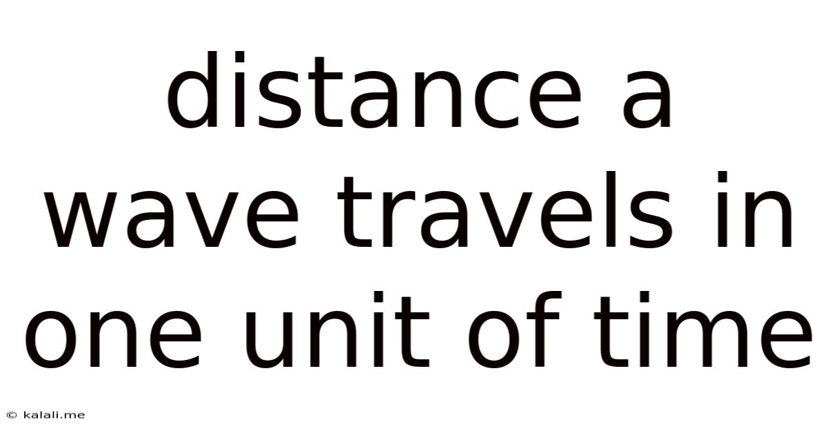 Distance A Wave Travels In One Unit Of Time