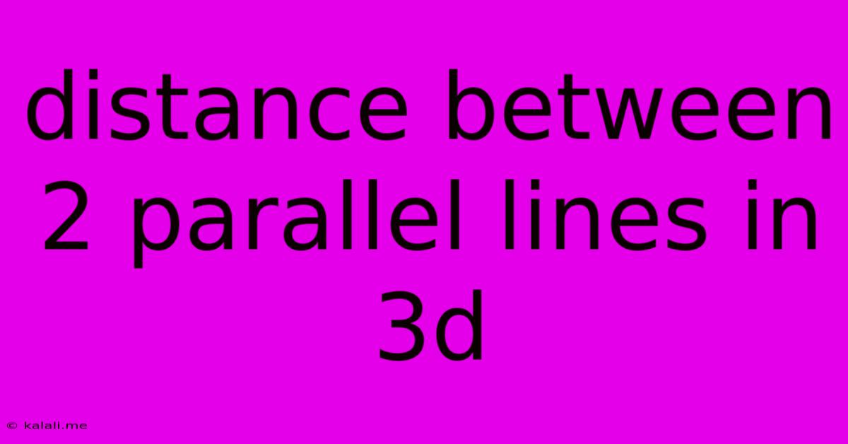Distance Between 2 Parallel Lines In 3d