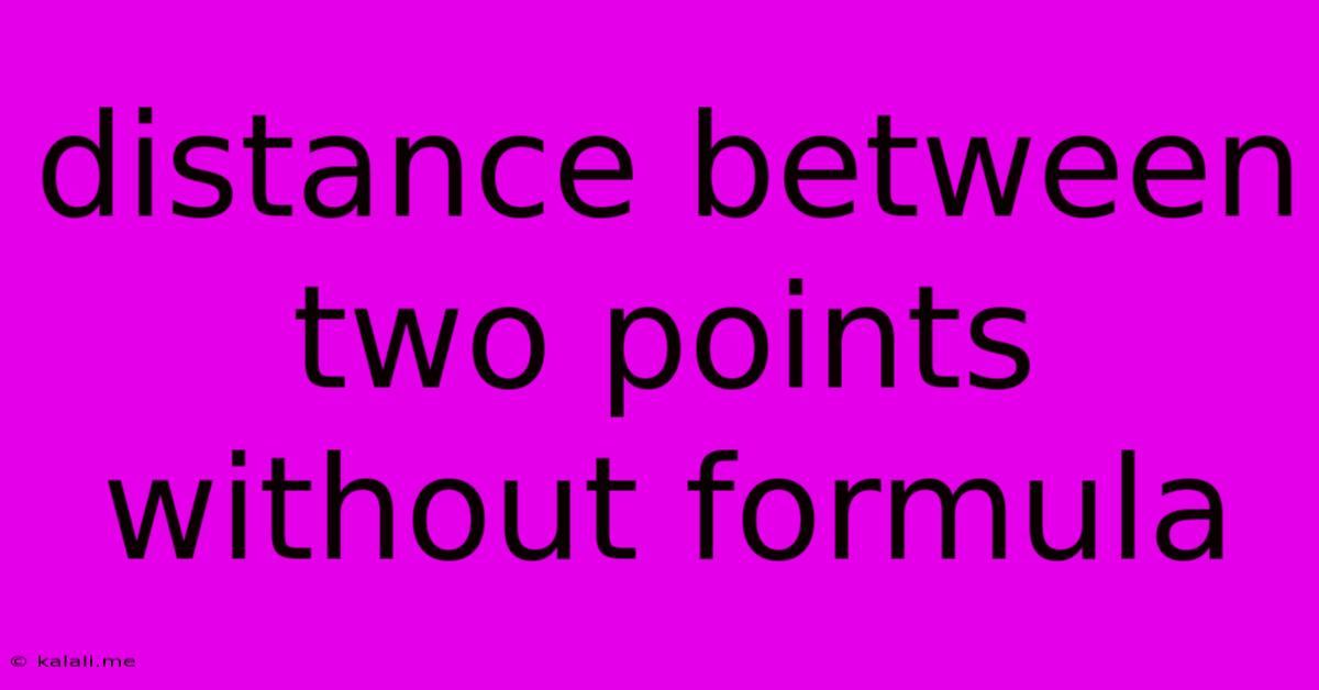Distance Between Two Points Without Formula