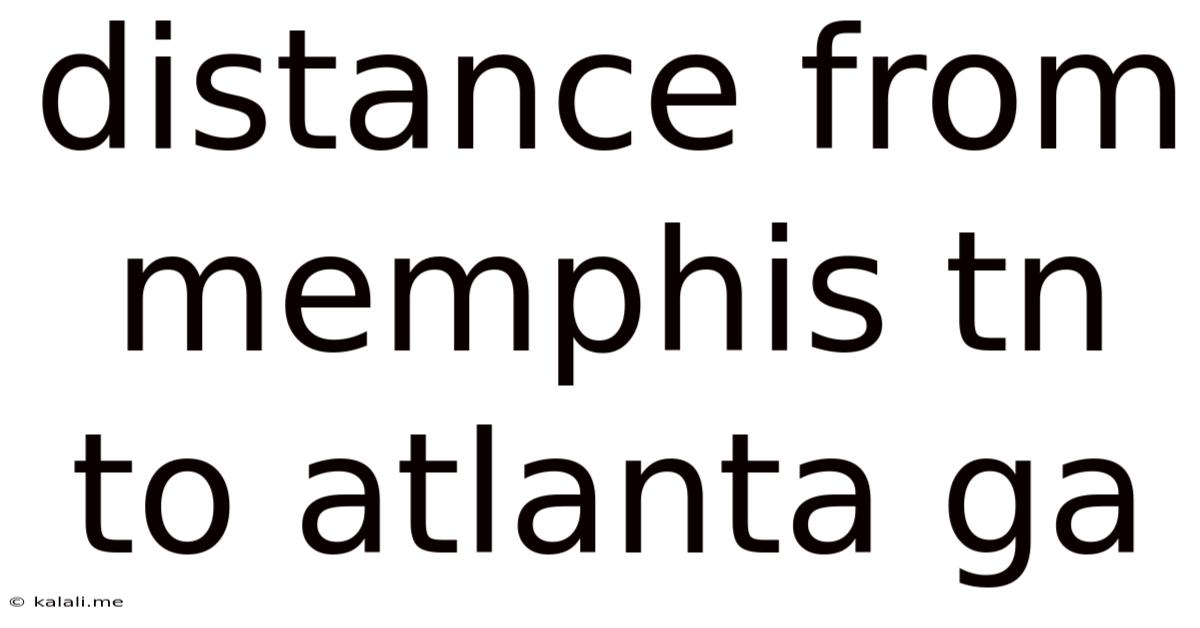 Distance From Memphis Tn To Atlanta Ga