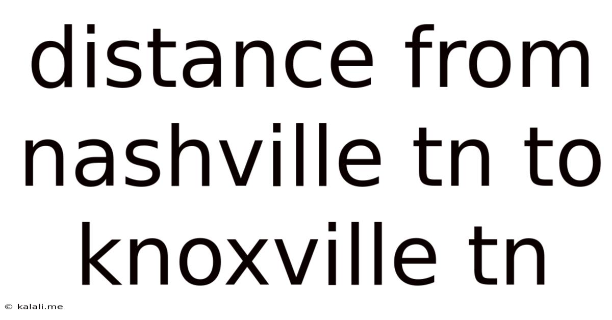 Distance From Nashville Tn To Knoxville Tn