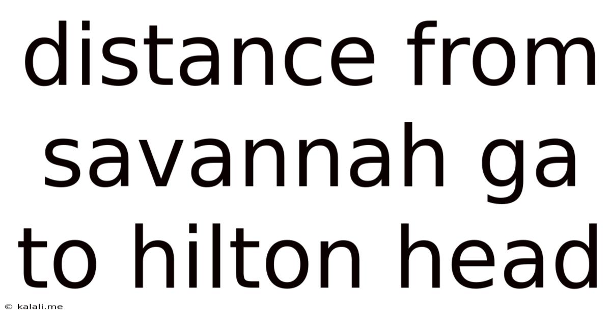Distance From Savannah Ga To Hilton Head