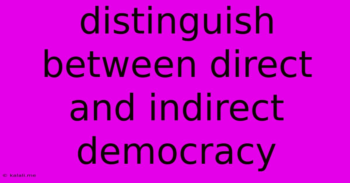 Distinguish Between Direct And Indirect Democracy