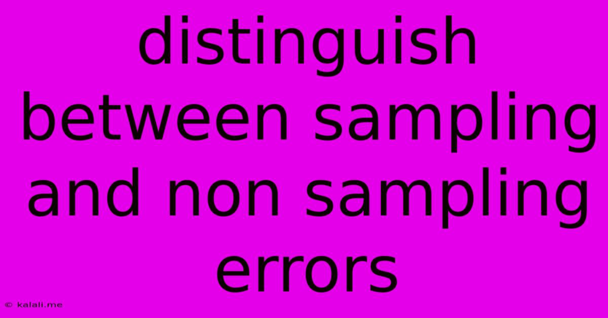 Distinguish Between Sampling And Non Sampling Errors