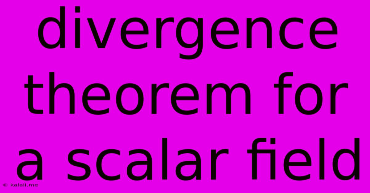 Divergence Theorem For A Scalar Field