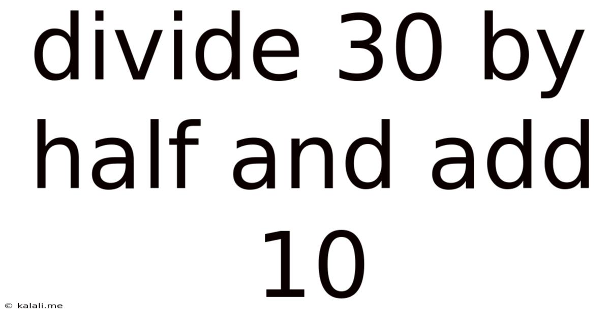 Divide 30 By Half And Add 10