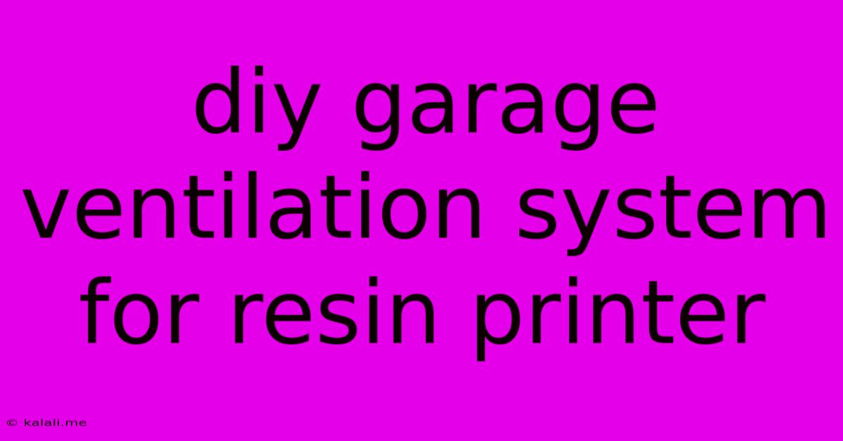 Diy Garage Ventilation System For Resin Printer