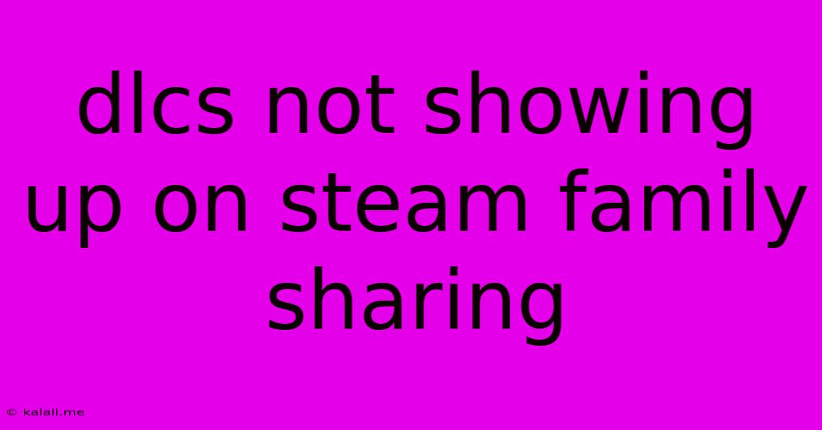 Dlcs Not Showing Up On Steam Family Sharing