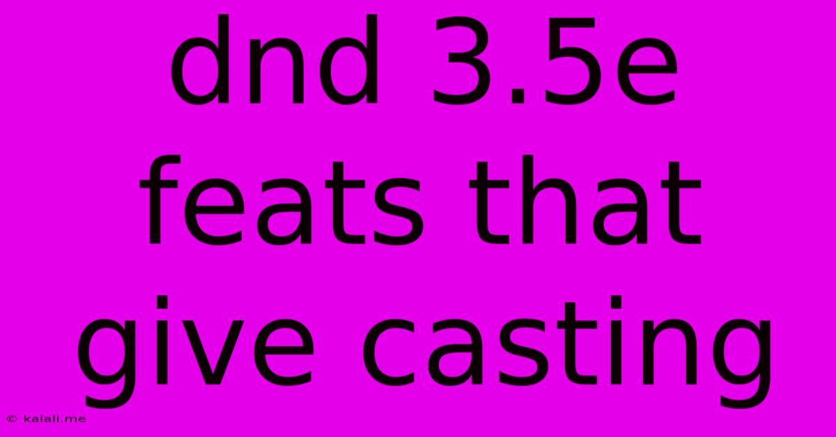Dnd 3.5e Feats That Give Casting