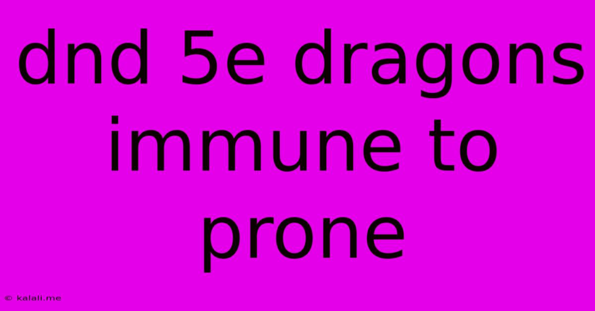 Dnd 5e Dragons Immune To Prone