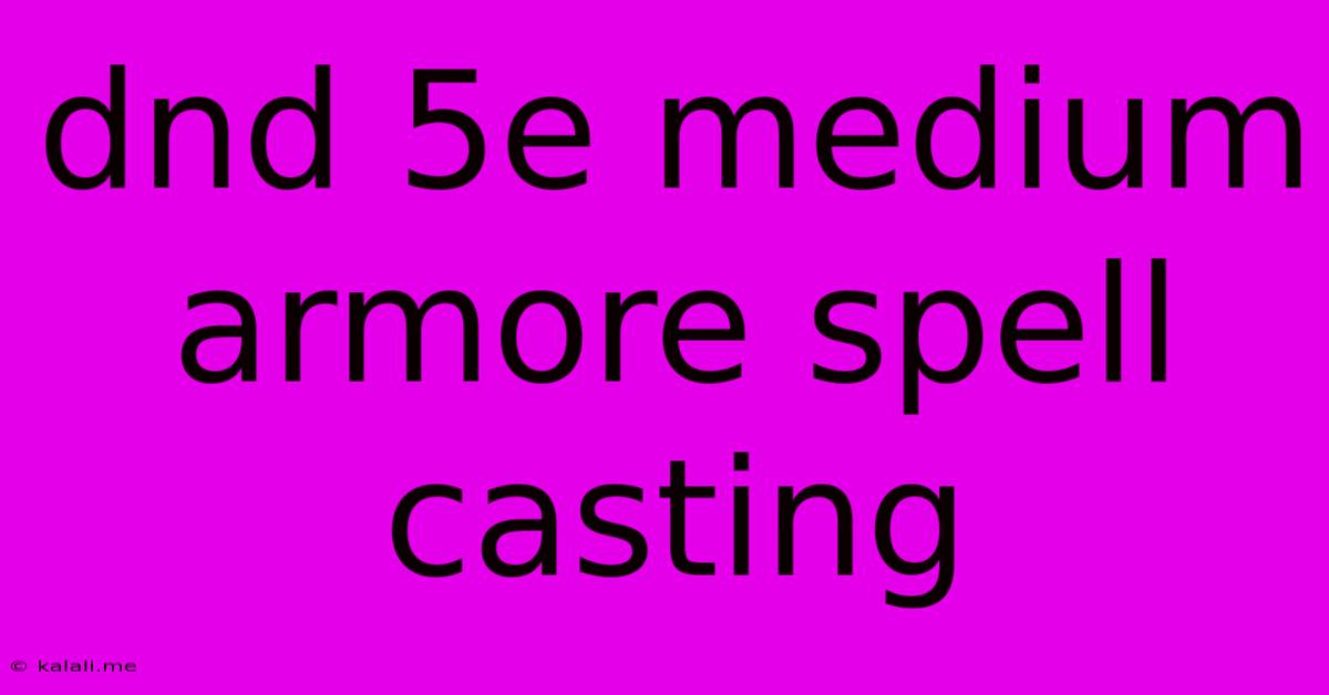 Dnd 5e Medium Armore Spell Casting