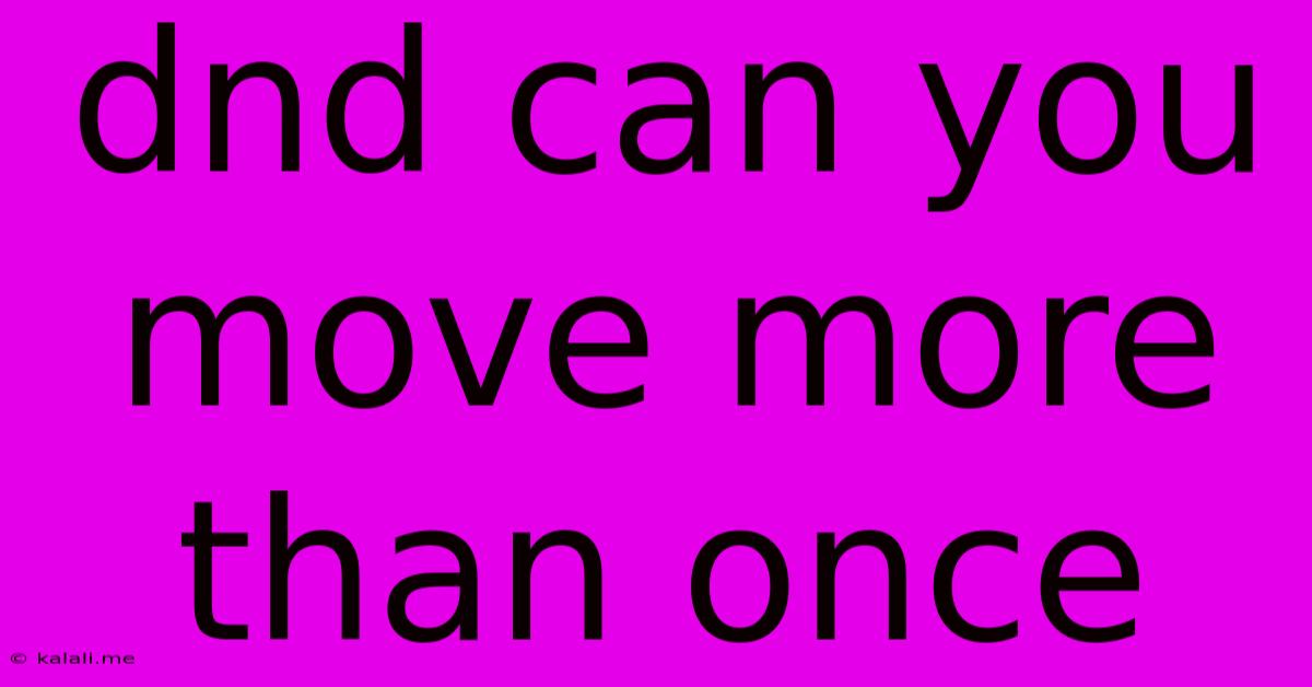 Dnd Can You Move More Than Once
