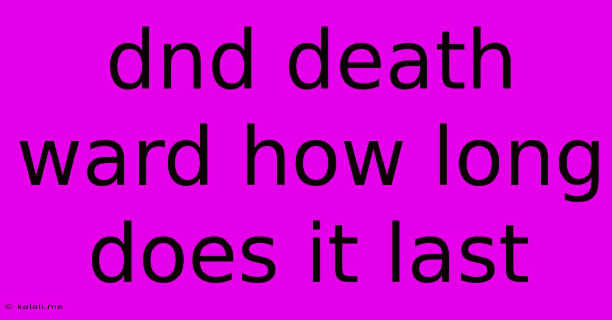 Dnd Death Ward How Long Does It Last