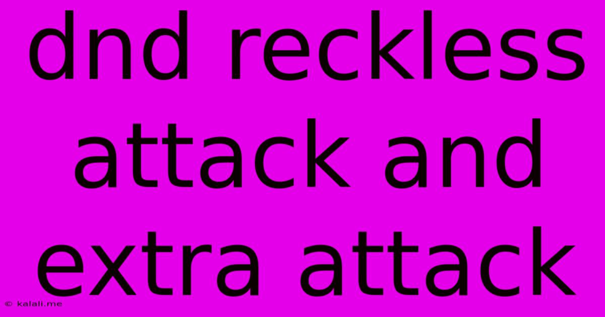 Dnd Reckless Attack And Extra Attack