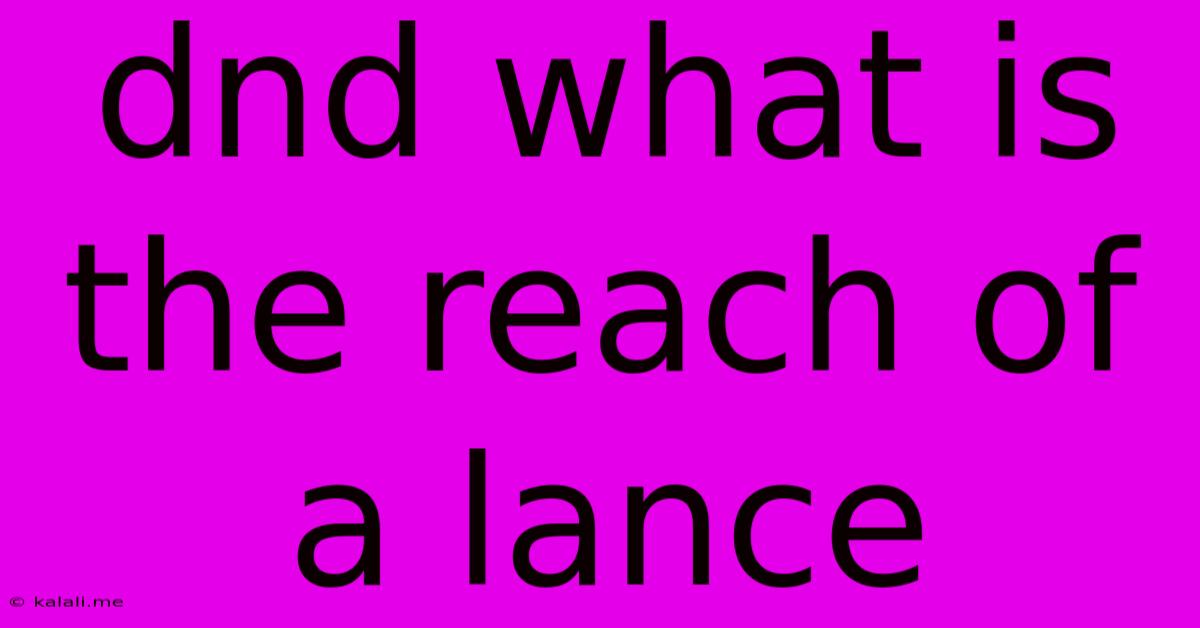 Dnd What Is The Reach Of A Lance