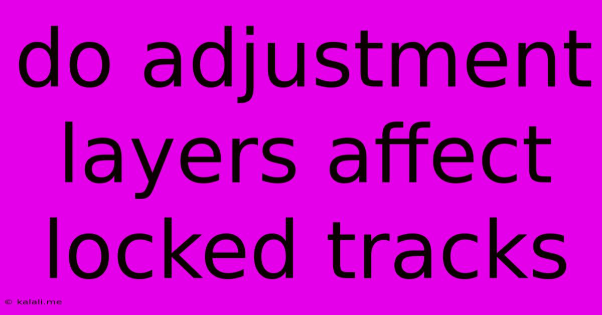 Do Adjustment Layers Affect Locked Tracks